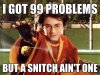 Harry-potter-99-problems-but-a-snitch-aint-one-meme.jpg